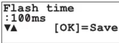 Flash time :100ms ▼▲ [OK]=Save