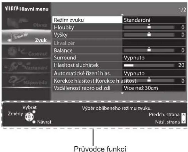 VIECA Hlavní menu 1/2 Režim zvuku Standardní Hloubky 0 Výšky 0 Ekvalizér Balance 0 Surround Vypnuto Hlasitost sluchátek 20 Automatické řízení hlas. Vypnuto Korekce hlasitosti Korekce hlasitosti 0 Vzdálenost repro od zdi Více než 30cm Vybrat Vybr oblibeného režimu zvuku. Změny Předch. strana Návrat Násl. strana Průvodce funkcí