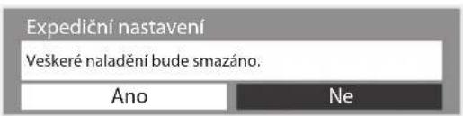 Expediční nastavení Veškeré naladění bude smazáno. Ano Ne