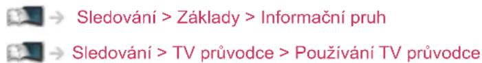 Sledování > Základy > Informační pruh Sledování > TV průvodce > Používání TV průvodce