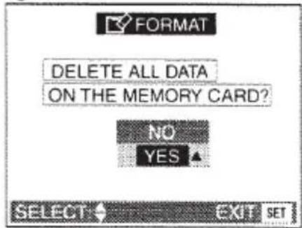 FORMAT DELETE ALL DATA ON THE MEMORY CARD? NO YES ▲ SELECT EXIT SET