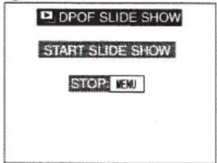 DPOF SLIDE SHOW START SLIDE SHOW STOP MENU