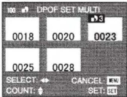 DPOF SET MULTI 0018 0020 0023 0025 0028 SELECT ↩ CANCEL MENU COUNT: SET