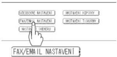 VÍDĚBĚKNE NASTAVENÍ NASTAVENÍ KOPIRKY FAX/EMAIL NASTAVENÍ NASTAVÍ SKENERU NASTAVENÍ TISKÁRNÝ FAX/EMAIL NASTAVENÍ