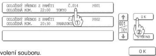 ODLOŽENÝ PŘENOS Z PAMĚTI Č.014 P001 ODLOŽENÁ KOM. 22:00 TOKYO ODLOŽENÝ PŘENOS Z PAMĚTI Č. P002 ODLOŽENÁ KOM. 20:30 PANASONI ① #01 #01 #STORNO #OK volení souboru. OK