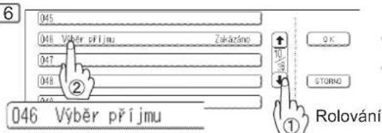 045 046 Výběr příjmu Zakázáno 047 048 049 ② 046 Výběr příjmu 10% OK STORNO ① Rolování