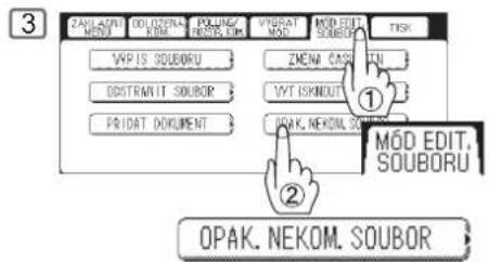 ZAKL.AOUNT HOLD ODLOZENA KIME POLUNG/ NOSK.KIME VYBRAT MOD MOD EDIT. SOUBORU TISK VYP IS SOUBORU ZMENÁ ČASKI TU DOSTRANIT SOUBOR VYT ISKNOUT PRIDAT DOCUMENT OPAK. NEKOM. SOUBORU ① ② MÓD EDIT. SOUBORU OPAK. NEKOM. SOUBOR