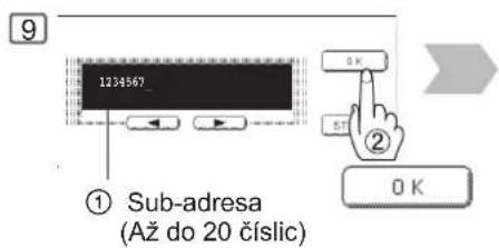 9 1234567_ ① Sub-adresa (Až do 20 číslic) OK 5T ② OK
