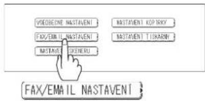 VIDEOCE NASTAVENÍ NASTAVENÍ KOP RIKY FAX/EMAIL NASTAVENÍ NASTAVÍ OSENERU NASTAVENÍ TISKÁRNÍ [FAX/EMAIL NASTAVENÍ]