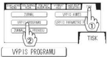 VYPIS PROGRAMU ZURNAL VYPIS PROGRAMU ZURNAL VYPIS PARAMETRO R TISK ① ② TISK VYPIS PROGRAMU