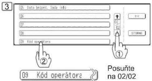 05 Data bezpe, Soda info 06 07 08 09 Kód operátora ① 09 Kód operátora Posuňte na 02/02