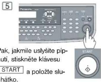 5 Panasonic ak, jakmile uslyšite píp- uti, stiskněte klávesu START a položte slu- hátko. START