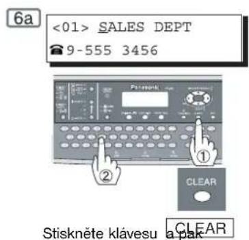 6a <01> SALES DEPT 9-555 3456 Paserunk Clear ① ② Stiskněte klávesu a pak CLEAR