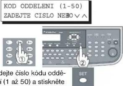 KOD ODDELENI (1-50) ZADEJTE CISLO NEBO v. v ① ② dejte čislo kódu oddě- (1 až 50) a stiskněte SET