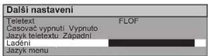 Dalši nastavení Teletext FLOF Casovač vypnuti Vypnuto Jazyk teletextu Zapadni Ladění Jazyk menu