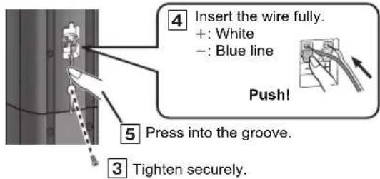 4 Insert the wire fully. +: White -: Blue line Push! 5 Press into the groove. 3 Tighten securely.