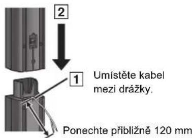 2 1 Umístěte kabel mezi drážky. Ponechte přibližně 120 mm