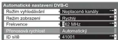 Automatické nastavení DVB-C Režim vyhledávání • Neplacené kanáty • Režim zobrazení • Rychlý • Frekvence • 362 MHz • Přenosová rychlost • Automatický ID sítě • 41001