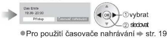 Das Erste 10:30-23:00 Prístup Časovač nahrávání OK ① vybrat ② sledovat ● Pro použití časovače nahrávání → str. 19