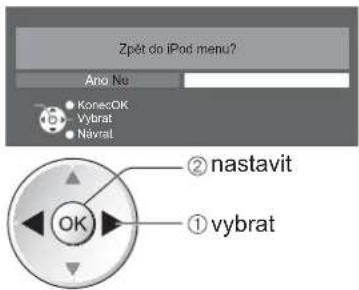 Zpět do iPod menu? Ano No KonecOK Vybrat Navial ② nastavit ① vybrat OK