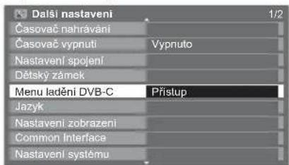 Dalši nastaveni Časovač nahrávani Časovač vypnuti Nastavení spojení Dětský zámek Menu ladění DVB-C Přístup Jazyk Nastavení zobrazení Common Interface Nastavení systému
