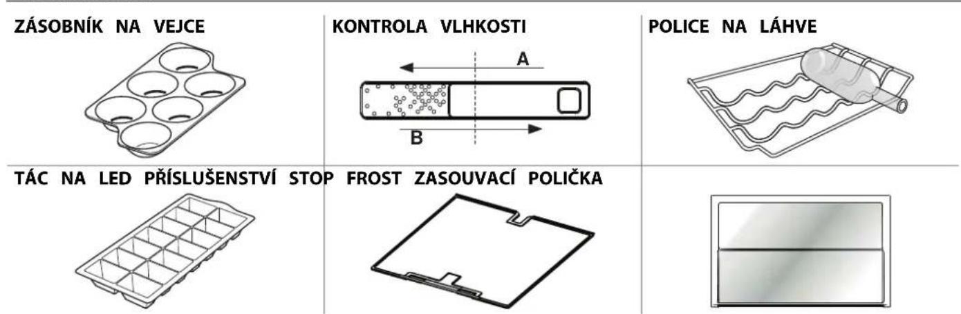 ZÁSOBNÍK NA VEJCE KONTROLA VLHKOSTI POLICE NA LÁHVE TÁC NA LED PŘÍSLUŠENSTVÍ STOP FROST ZASOUVACÍ POLIČKA