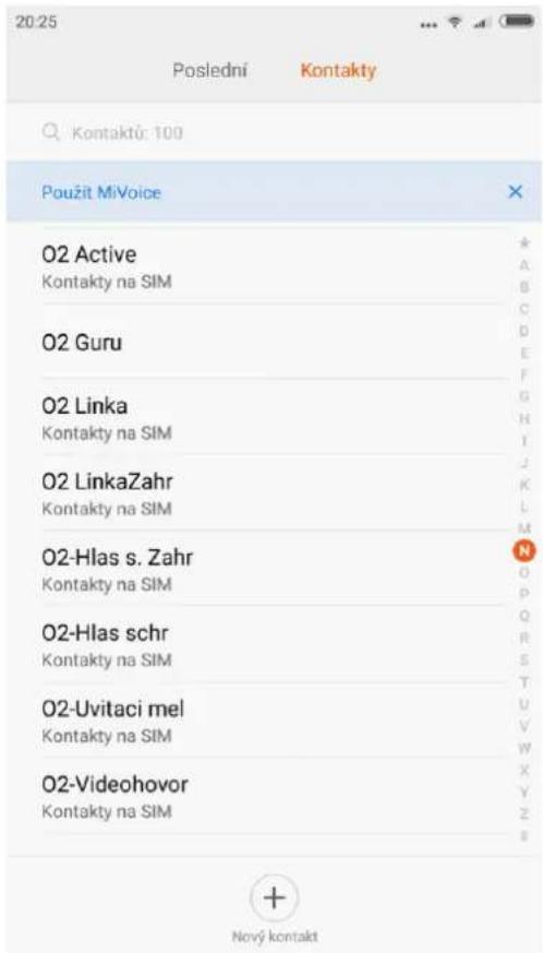 20:25 Poslední Kontakty Q Kontaktů: 100 Použit MiVoice O2 Active Kontakty na SIM O2 Guru O2 Linka Kontakty na SIM O2 LinkaZahr Kontakty na SIM O2-Hlas s. Zahr Kontakty na SIM O2-Hlas schr Kontakty na SIM O2-Uvitaci mel Kontakty na SIM O2-Videohovor Kontakty na SIM Nový kontakt