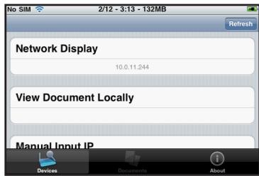 No SIM 2/12 - 3:13 - 132MB Refresh Network Display 10.0.11.244 View Document Locally Manual Input IP Devices Documents About