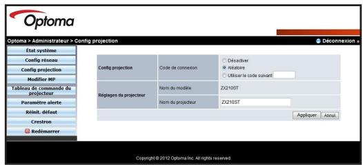 Optoma Optoma > Administrateur > Config projection Déconnexion > Etat système Config réseau Config projection Modifier MP Tableau de commande du projecteur Paramètre alerte Réduit défaut Crestron Redémarrer Config projection Code de connexion Désactiver Autatoire Utiliser le code suivant Réglapes du projecteur Nom du modèle Zx210ST Nom du projecteur Zx210ST Appliquent Annus Copyright© 2012 Optoma Inc. All rights reserved.