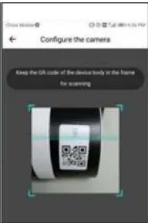 Configure the camera Keep the QR code of the device handy at the frames for scanning