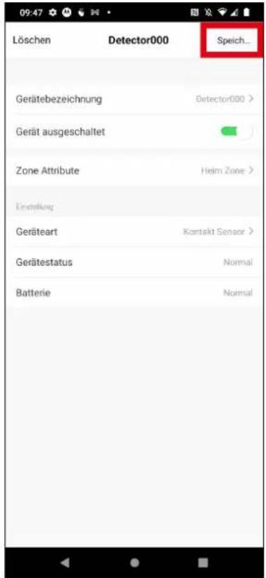 Löschen Detector000 Speich... Gerätebezeichnung Detector000 > Gerät ausgeschaltet Zone Attribute Heim Zone > Einstellung Geräteart Kontakt Sensor > Gerätestatus Normal Batterie Normal