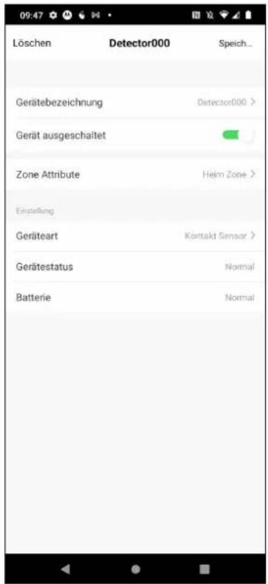 Löschen Detector000 Speich... Gerätebezeichnung Detector000 > Gerät ausgeschaltet Zone Attribute Heim Zone > Einstellung Geräteart Kontakt Sensor > Gerätestatus Normal Batterie Normal
