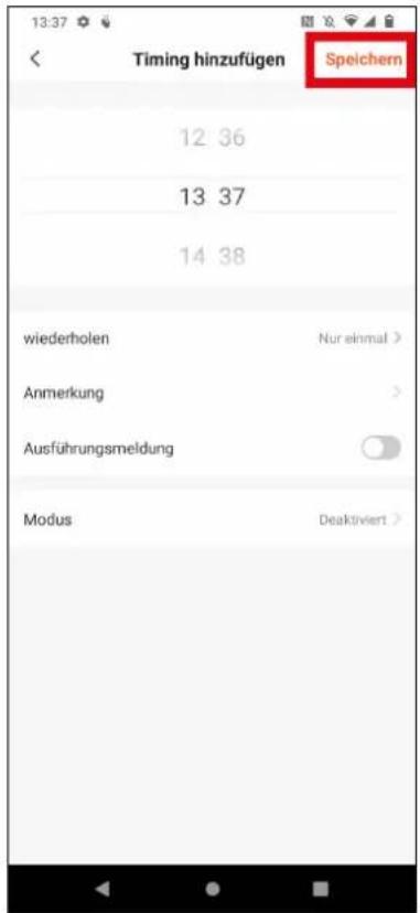 13:37 Timing hinzufügen Speichern 12 36 13 37 14 38 wiederholen Nur einmal > Anmerkung > Ausführungsmeldung Modus Deaktiviert >