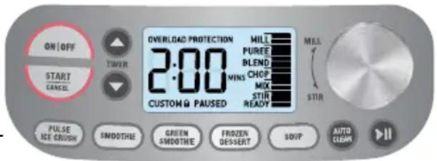 ON/OFF START CANCEL TIMER 2:00 CUSTOM PAUSED OVERLOAD PROTECTION MILL PUREE BLEND MINS CHOP MIX STIR READY MILL STIR PULSE ICE CRUSH SMOOTHIE GREEN SMOOTHIE FROZEN DESSERT SOUP AUTO CLOAN