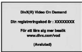 DivX(R) Video On Demand Din registreringskod är : XOOOOOOOX För att läre sig mer besök www.divx.com/vod (Avalutad)