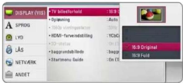 DISPLAY (VIS) SPROG LYD LÅS NETVÆRK ANDET • TV billesforhold : 16:9 C • Opkning : Auto • 10&Op virkingstiftue : 5Hz • HDMI-farveindstilling : YCbC • 50-status : On IT • baggrundsbillede : bagge • Startmenu Guide : On CT 16:9 Original 16:9 Fold