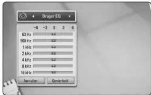 Bruger EQ -6 -3 0 3 6 63 Hz 500 Hz 1 kHz 2 kHz 4 kHz 8 kHz 16 kHz Annulier Geminatid
