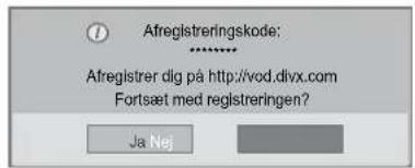 Afregistreringskode: ****** Afregistrer dig på http://vod.divx.com Fortsæt med registreringen? Ja Nej