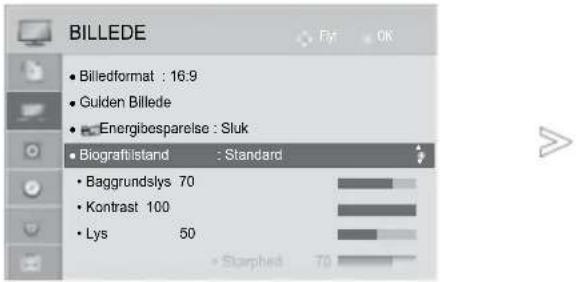 BILLEDE • Billedformat : 16:9 • Gulden Billede • Energibesparelse : Sluk • Biograflistand : Standard • Baggrundslys 70 • Kontrast 100 • Lys 50 • Starphed 70