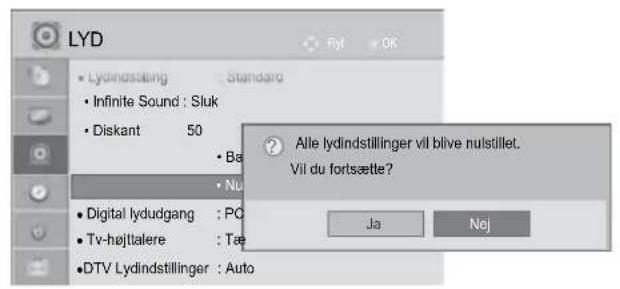 LYD • Lydindstilling • Infinite Sound : Sluk • Diskant 50 • Ba • Nu • Digital lydudgang : PC • Tv-højttalere : Tæ • DTV Lydindstillinger : Auto Alle lydindstillinger vil blive nulstillet. Vil du fortsætte? Ja Nej