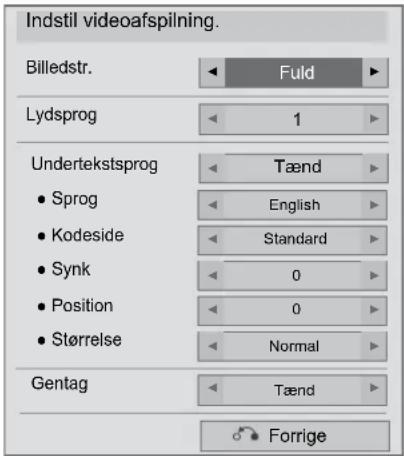 Indstil videoafspilning. Billedstr. Fuld Lydsprog 1 Undertekstsprog Tænd • Sprog English • Kodeside Standard • Synk 0 • Position 0 • Størrelse Normal Gentag Tænd Forrige