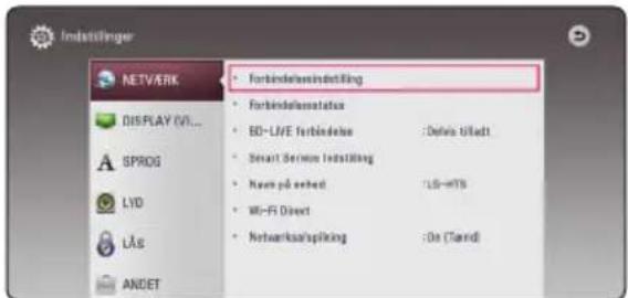 Indstlinger NETWORK DISPLAY (VI... SPROG LYD Lås ANDET Forbindelsindstlinger Forbindelsinstalste BD-LIVE forbindelse :Delvis Ulladt Smart Service Indstlinger Kuern på erhed :LG-RTS MI-FI Direct Netbanka/spliking :Do (Tønd)