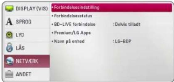 DISPLAY (VIS) • Forbindelsesindstilling • Forbindelsesstatus • BD-LIVE forbindelse :Delvis tilladt • Premium/LG Apps • Nave på enhed :LG-BDP • LYS NETVÆRK ANDET