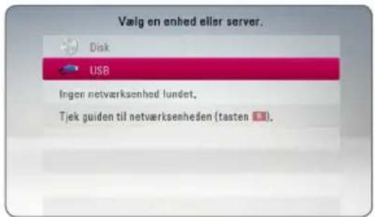 Vælg en enhed eller server. Disk USB Ingen netverksenhed lundet, Tjek guiden til netverksenheden (tasten .B)