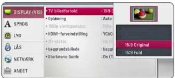 DISPLAY (VIS) SPROG LYD LÅS NETVÆRK ANDET • TV billedforhold : 16:9 C • 0planing : Auto • 100p vänningstatus : 5kHz • HDMI-farveindstilling : YCbCi • 3D-status : On (T) • baggrundsbillede : baggr • Startmenu Guide : On (T) 16:9 Original 15:9 Fuld