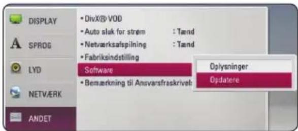 DISPLAY • DivX® VOD • Auto sluk for strøm : Tænd • Netværksafspilning : Tænd • Fabriksindstilling Software • Bemærkning til Ansvarsfraskrivets Oplysninger Opdatere SPROG LYD NETVÆRK ANDET