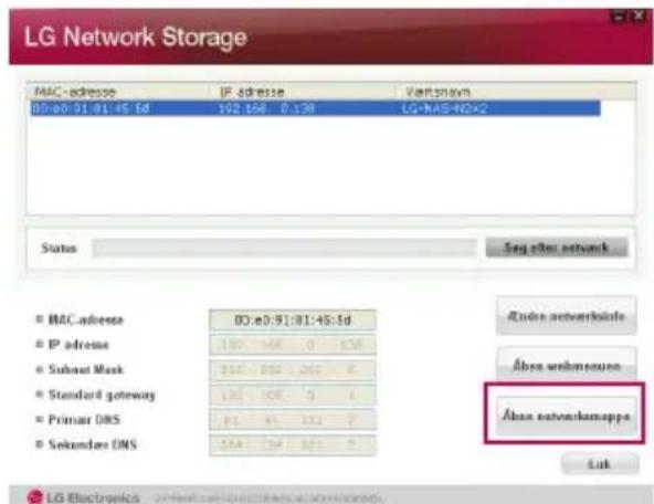 LG Network Storage MAC-adresse IP adresse Vertspann 00:e0:91:45:45 102.168 0.138 LG-NAS-NOX2 Status Seg after network M&C.adresse 00:e0:91:45:45 IP adresse 102.168 0.138 Subout Mask 102.168 0.138 Standard gateway 102.168 0.138 Primar DNS 102.168 0.138 Sekundar DNS 102.168 0.138 Index networksafea Abos webmenses Abos networkmappe Luk LG Electronics