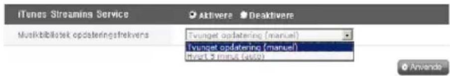 iTunes Streaming Service Aktivere Deaktivere Musikbibliotek opdateringsfrekvers Tvunget opdatering (manual) Tvunget opdatering (manual) Invert 3 minus (auto)