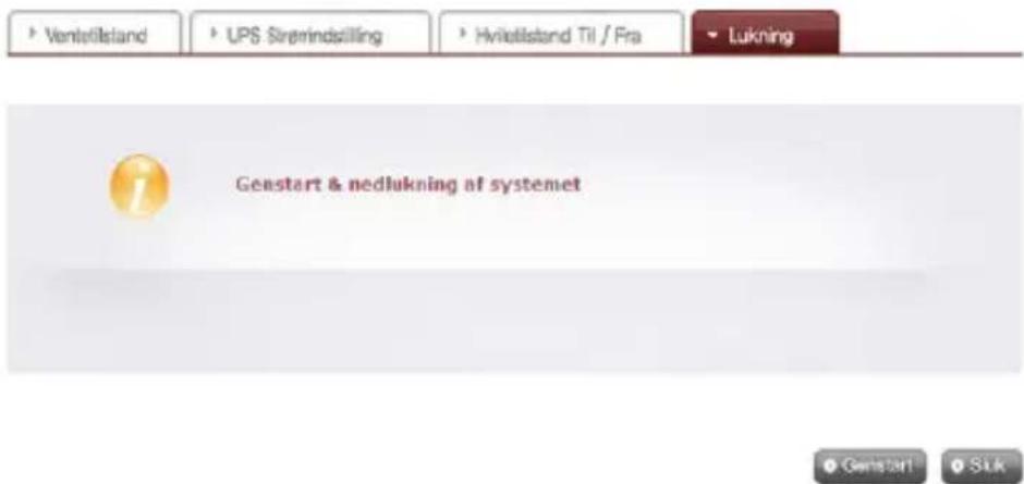 Ventellstand UPS Sfrerindssilling Hvlellstand Til / Fra Lukning Genstart & nedlukning af systemet Genstart!