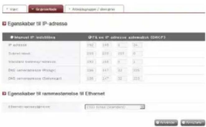 Egenskaber till IP-adresse ● Manual IP - indistilines PTA en IP-adresse alemnatus (DHCP) IP-adresse 192 148 4 24 Standard Bank 205 235 257 6 Standard Gateway/Adresses 192 148 9 1 DNS server-gesetase (P########) 136 147 22 225 DNS server-gesetase (Selemark) 136 147 22 225 Egenskaber till rammestarølse till Ethernet Egenskaber-gesetase: 1330 bnsse (Standard) 32 Amende Konsene
